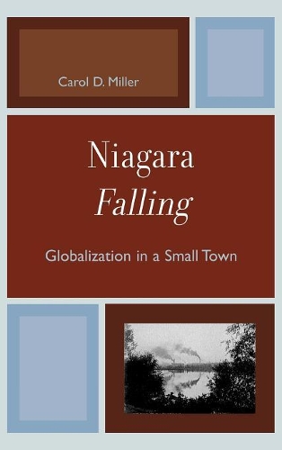 Паперова книга «Niagara Falling: Globalization in a Small Town», автор Керол Д. Міллер - фото №1
