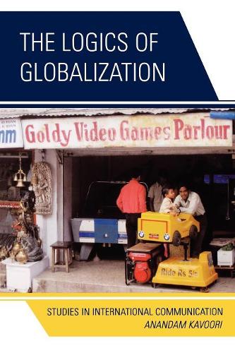 Бумажная книга «The Logics of Globalization: Case Studies in International Communication», автор Анандам П. Кавури - фото №1