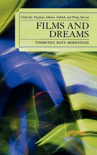 Бумажная книга «Films and Dreams: Tarkovsky, Bergman, Sokurov, Kubrick, and Wong Kar-Wai», автор Торстен Ботц-Борнштейн - фото №1