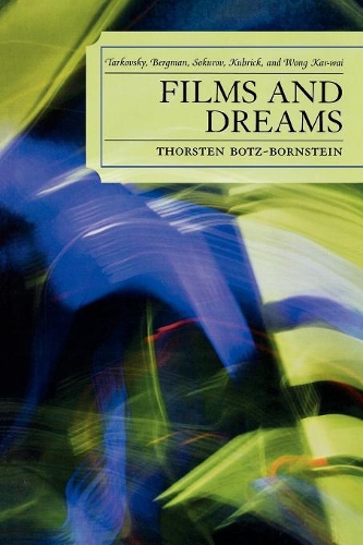 Бумажная книга «Films and Dreams: Tarkovsky, Bergman, Sokurov, Kubrick, and Wong Kar-Wai», автор Торстен Ботц-Борнштейн - фото №1