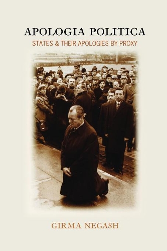 Паперова книга «Apologia Politica: States & Their Apologies by Proxy», автор Гірма Негаш - фото №1
