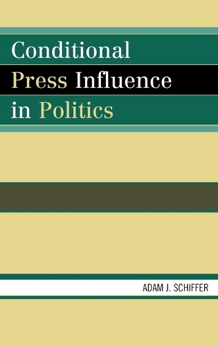 Бумажная книга «Conditional Press Influence in Politics», автор Адам Дж. Шиффер - фото №1