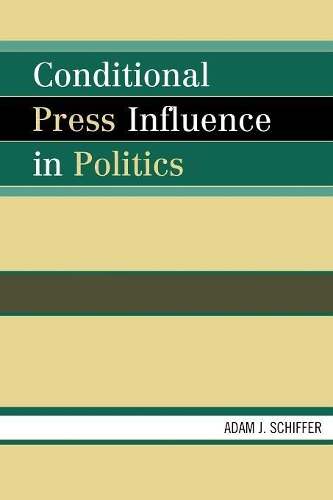 [object Object] «Conditional Press Influence in Politics», автор Адам Дж. Шиффер - фото №1