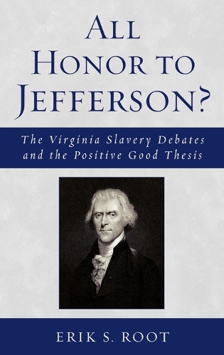 Бумажная книга «All Honor to Jefferson?: The Virginia Slavery Debates and the Positive Good Thesis», автор Эрик С. Рут - фото №1