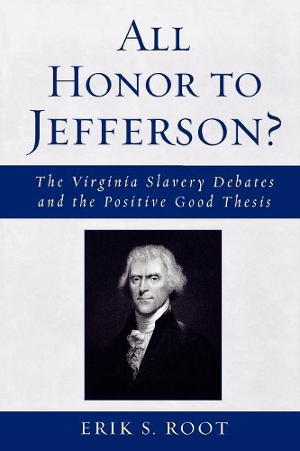 Бумажная книга «All Honor to Jefferson?: The Virginia Slavery Debates and the Positive Good Thesis», автор Эрик С. Рут - фото №1