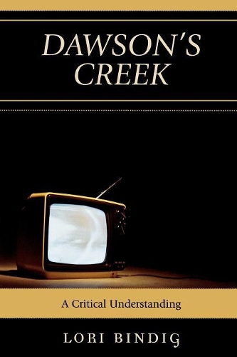 Бумажная книга «Dawson's Creek: A Critical Understanding», автор Лори Биндиг - фото №1