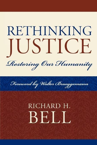 Бумажная книга «Rethinking Justice: Restoring Our Humanity», автор Ричард Х. Белл - фото №1