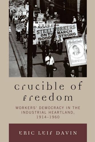 Бумажная книга «Crucible of Freedom: Workers' Democracy in the Industrial Heartland, 1914–1960», автор Эрик Лейф Давин - фото №1