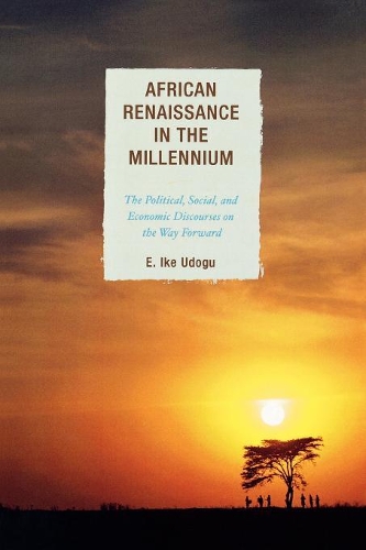 Бумажная книга «African Renaissance in the Millennium: The Political, Social, and Economic Discourses on the Way Forward», автор Э. Айк Удогу - фото №1