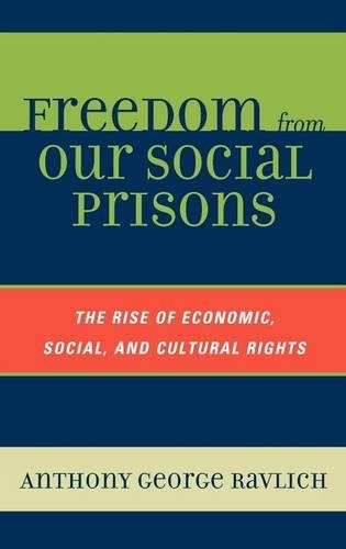 Бумажная книга «Freedom from Our Social Prisons: The Rise of Economic, Social, and Cultural Rights», автор Энтони Джордж Равлих - фото №1