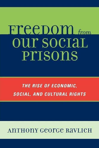 Бумажная книга «Freedom from Our Social Prisons: The Rise of Economic, Social, and Cultural Rights», автор Энтони Джордж Равлих - фото №1