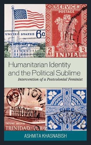 Бумажная книга «Humanitarian Identity and the Political Sublime: Intervention of a Postcolonial Feminist», автор Ашмита Хаснабиш - фото №1
