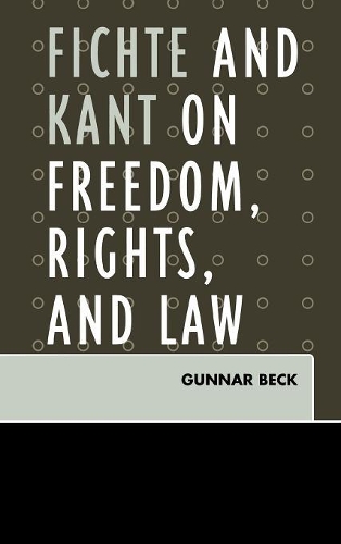 Бумажная книга «Fichte and Kant on Freedom, Rights, and Law», автор Гуннар Бек - фото №1