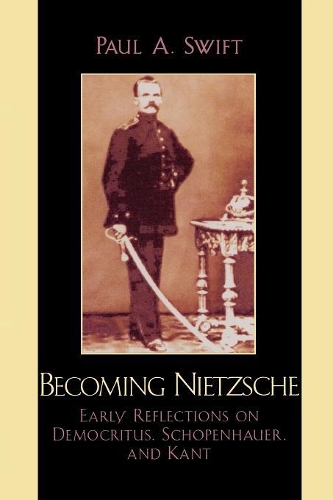 Бумажная книга «Becoming Nietzsche: Early Reflections on Democritus, Schopenhauer, and Kant», автор Пол А. Свифт - фото №1