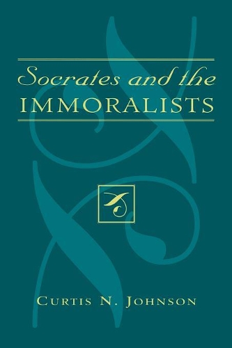 Бумажная книга «Socrates and the Immoralists», автор Кертис Н. Джонсон - фото №1