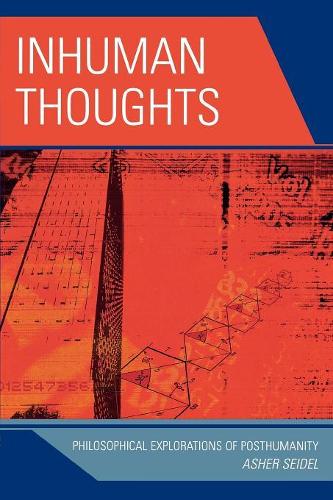 Бумажная книга «Inhuman Thoughts: Philosophical Explorations of Posthumanity», автор Ашер Зайдель - фото №1