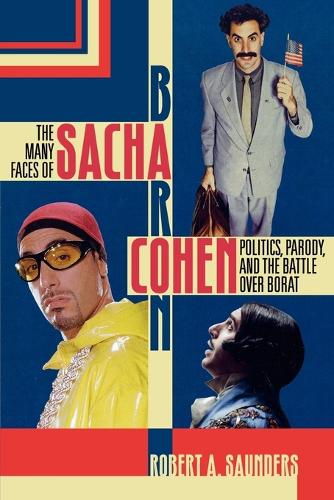 Бумажная книга «The Many Faces of Sacha Baron Cohen: Politics, Parody, and the Battle over Borat», автор Роберт А. Сондерс - фото №1