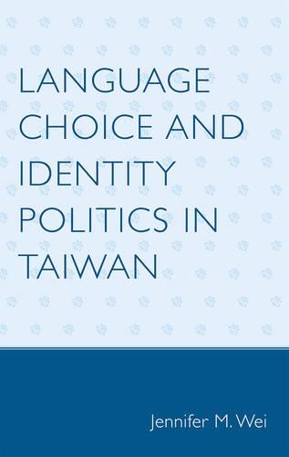 Бумажная книга «Language Choice and Identity Politics in Taiwan», автор Дженнифер М. Вэй - фото №1