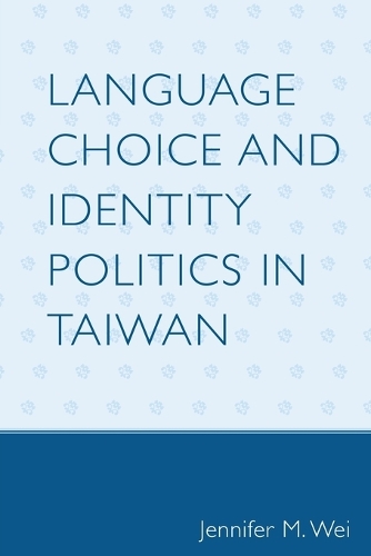 Бумажная книга «Language Choice and Identity Politics in Taiwan», автор Дженнифер М. Вэй - фото №1