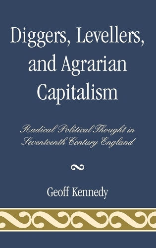 Бумажная книга «Diggers, Levellers, and Agrarian Capitalism: Radical Political Thought in 17th Century England», автор Джефф Кеннеди - фото №1