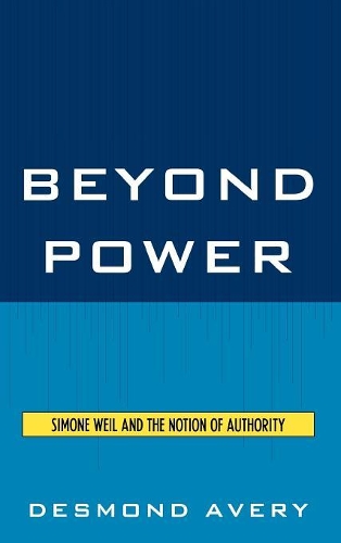 Паперова книга «Beyond Power: Simone Weil and the Notion of Authority», автор Дезмонд Ейвері - фото №1