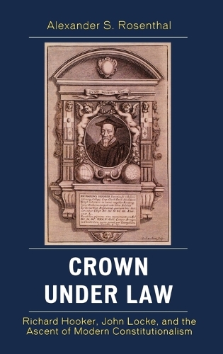 Бумажная книга «Crown under Law: Richard Hooker, John Locke, and the Ascent of Modern Constitutionalism», автор Александр С. Розенталь - фото №1