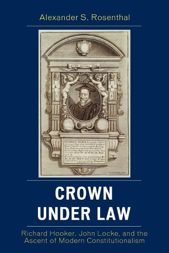 Бумажная книга «Crown under Law: Richard Hooker, John Locke, and the Ascent of Modern Constitutionalism», автор Александр С. Розенталь - фото №1