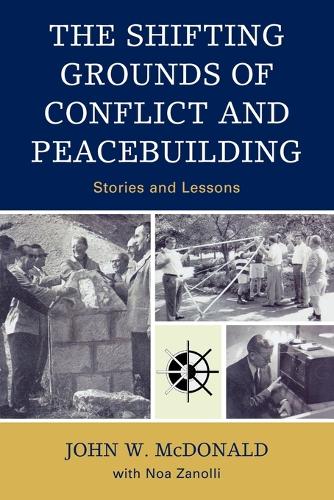 Паперова книга «The Shifting Grounds of Conflict and Peacebuilding: Stories and Lessons», авторів Джон В. Макдональд, Ноа Заноллі - фото №1