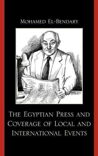 Бумажная книга «The Egyptian Press and Coverage of Local and International Events», автор Мохамед Эль-Бендари - фото №1