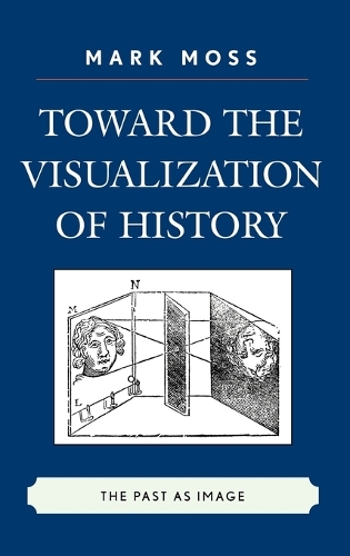 Бумажная книга «Toward the Visualization of History: The Past as Image», автор Марк Мосс - фото №1