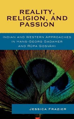 Бумажная книга «Reality, Religion, and Passion: Indian and Western Approaches in Hans-Georg Gadamer and Rupa Gosvami», автор Джессика Фрейзер - фото №1