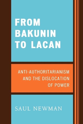 Бумажная книга «From Bakunin to Lacan: Anti-Authoritarianism and the Dislocation of Power», автор Сол Ньюман - фото №1