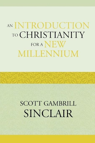 Бумажная книга «An Introduction to Christianity for a New Millennium», автор Скотт Гэмбрилл Синклер - фото №1