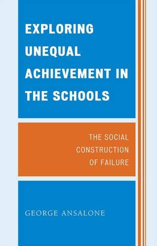 Бумажная книга «Exploring Unequal Achievement in the Schools: The Social Construction of Failure», автор Джордж Ансалоне - фото №1