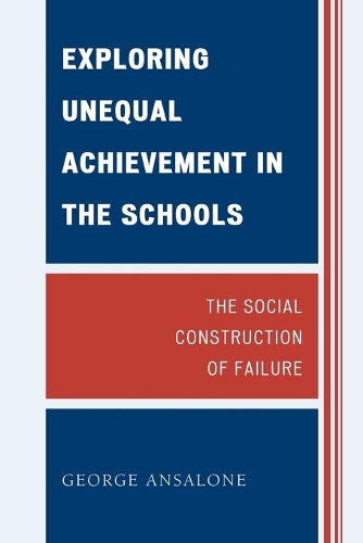 Паперова книга «Exploring Unequal Achievement in the Schools: The Social Construction of Failure», автор Джордж Ансалоне - фото №1