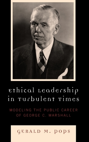 Бумажная книга «Ethical Leadership in Turbulent Times: Modeling the Public Career of George C. Marshall», автор Джеральд М. Попс - фото №1