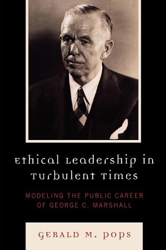 Бумажная книга «Ethical Leadership in Turbulent Times: Modeling the Public Career of George C. Marshall», автор Джеральд М. Попс - фото №1