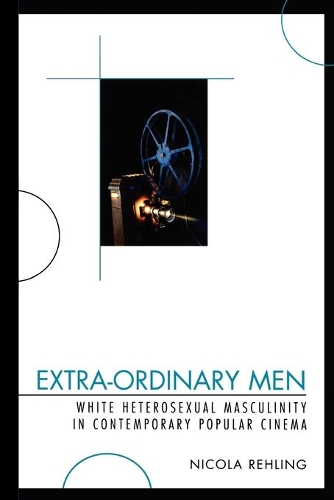 Бумажная книга «Extra-Ordinary Men: White Heterosexual Masculinity and Contemporary Popular Cinema», автор Никола Релинг - фото №1