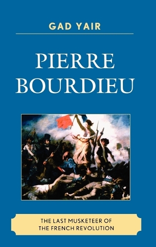 Бумажная книга «Pierre Bourdieu: The Last Musketeer of the French Revolution», автор Гад Яир - фото №1