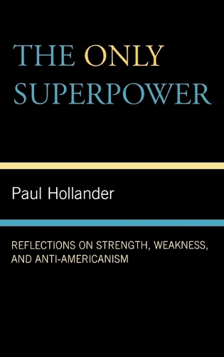 Бумажная книга «The Only Super Power: Reflections on Strength, Weakness, and Anti-Americanism», автор Пол Холландер - фото №1