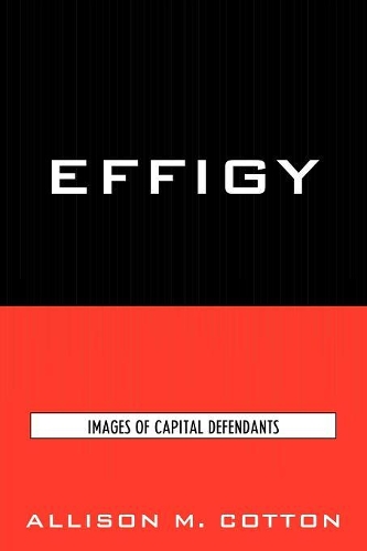 Бумажная книга «Effigy: Images of Capital Defendants», автор Элисон М. Коттон - фото №1