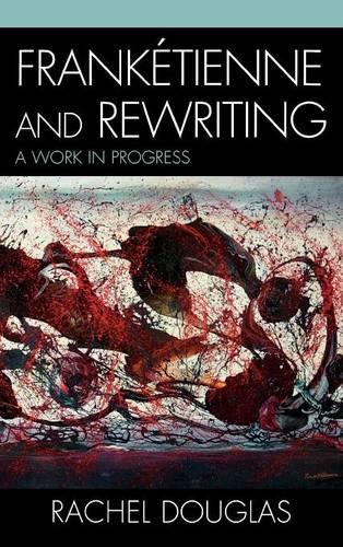 Бумажная книга «Frankétienne and Rewriting: A Work in Progress», автор Рэйчел Дуглас - фото №1