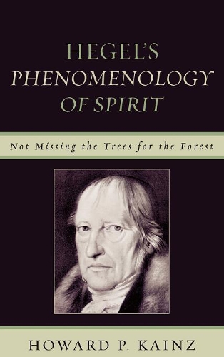 Бумажная книга «Hegel's Phenomenology of Spirit: Not Missing the Trees for the Forest», автор Говард П. Кайнц - фото №1