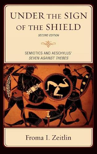 [object Object] «Under the Sign of the Shield: Semiotics and Aeschylus' Seven Against Thebes», автор Фрома И. Цейтлин - фото №1