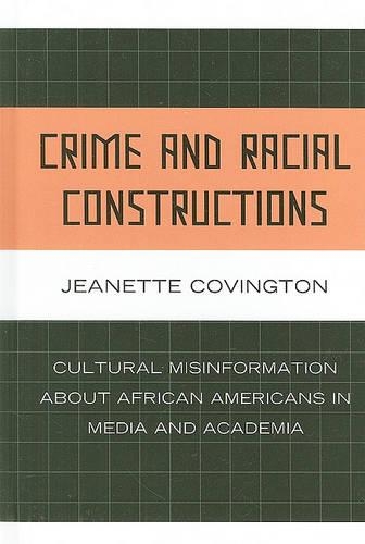 Бумажная книга «Crime and Racial Constructions: Cultural Misinformation about African Americans in Media and Academia», автор Жанетта Ковингтон - фото №1