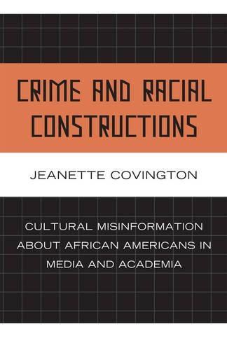 Паперова книга «Crime and Racial Constructions: Cultural Misinformation about African Americans in Media and Academia», автор Жанетт Ковінгтон - фото №1