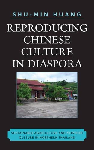 Бумажная книга «Reproducing Chinese Culture in Diaspora: Sustainable Agriculture and Petrified Culture in Northern Thailand», автор Шу-Минь Хуан - фото №1