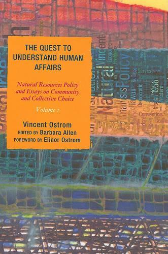 Бумажная книга «The Quest to Understand Human Affairs: Natural Resources Policy and Essays on Community and Collective Choice», автор Винсент Остром - фото №1