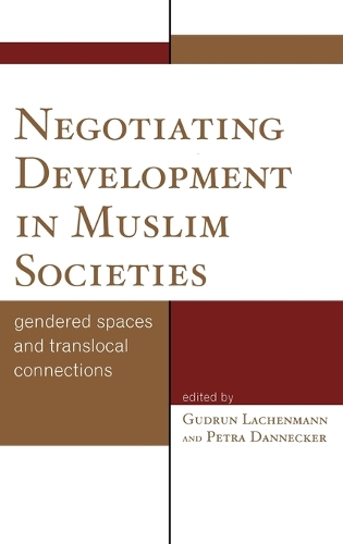Паперова книга «Negotiating Development in Muslim Societies: Gendered Spaces and Translocal Connections», авторів Гудрун Лахенманн, Петра Даннекер - фото №1