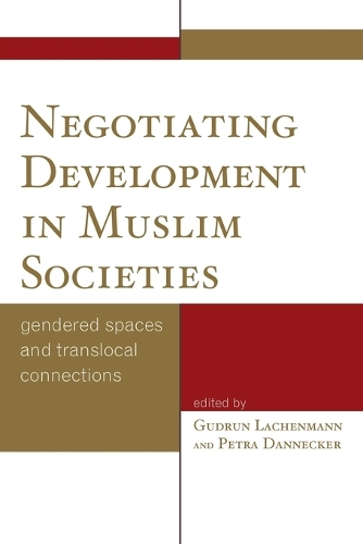 Бумажная книга «Negotiating Development in Muslim Societies: Gendered Spaces and Translocal Connections», авторов Гудрун Лахенманн, Петра Даннекер - фото №1
